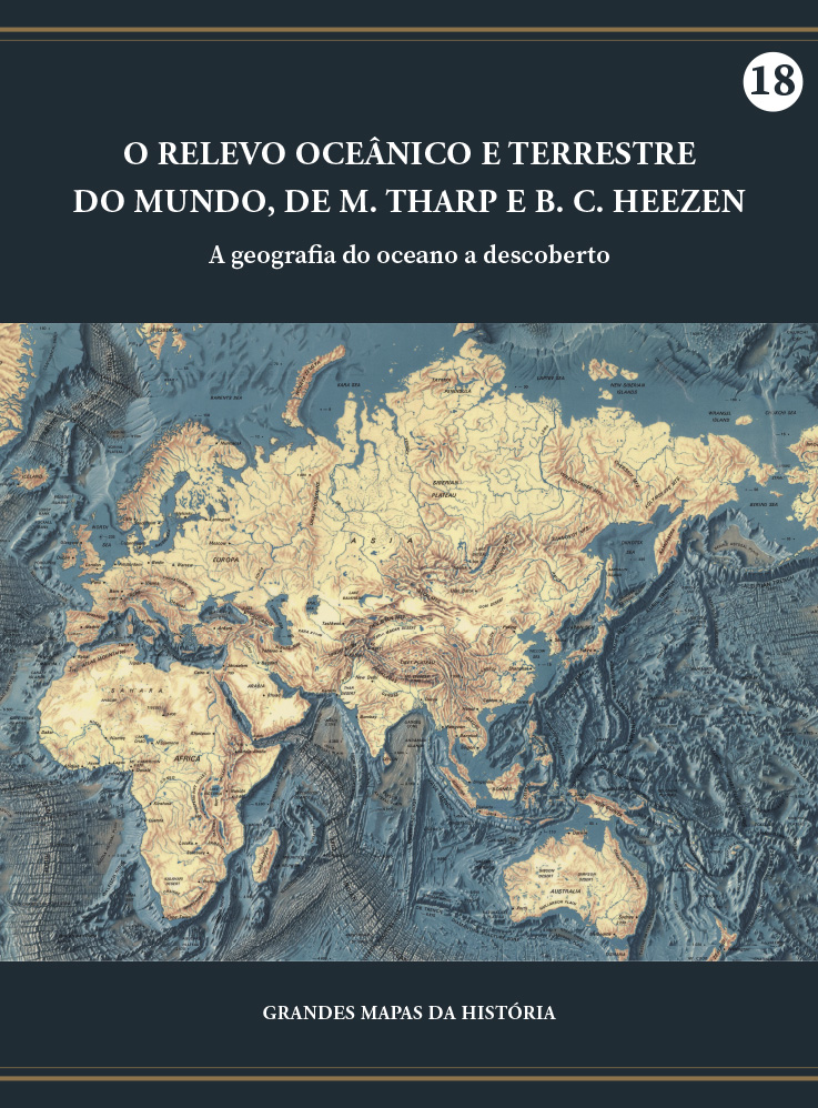 O relevo oceânico e terrestre do mundo, de M. Tharp e B. C. Heezen - A geografia do oceano a descoberto