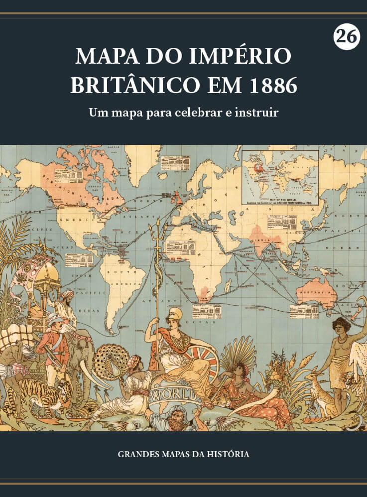 Mapa do Império Britânico em 1886 - Um mapa para celebrar e instruir