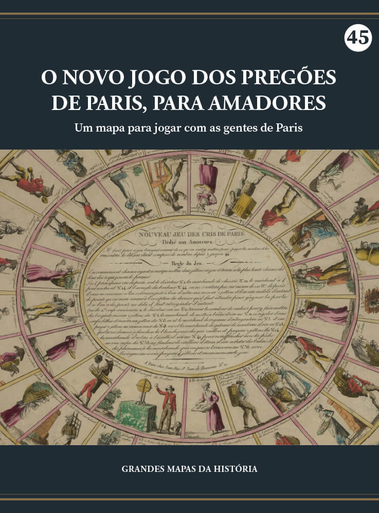O novo jogo dos pregões de Paris, c. 1800 - Um mapa para jogar com as gentes de Paris