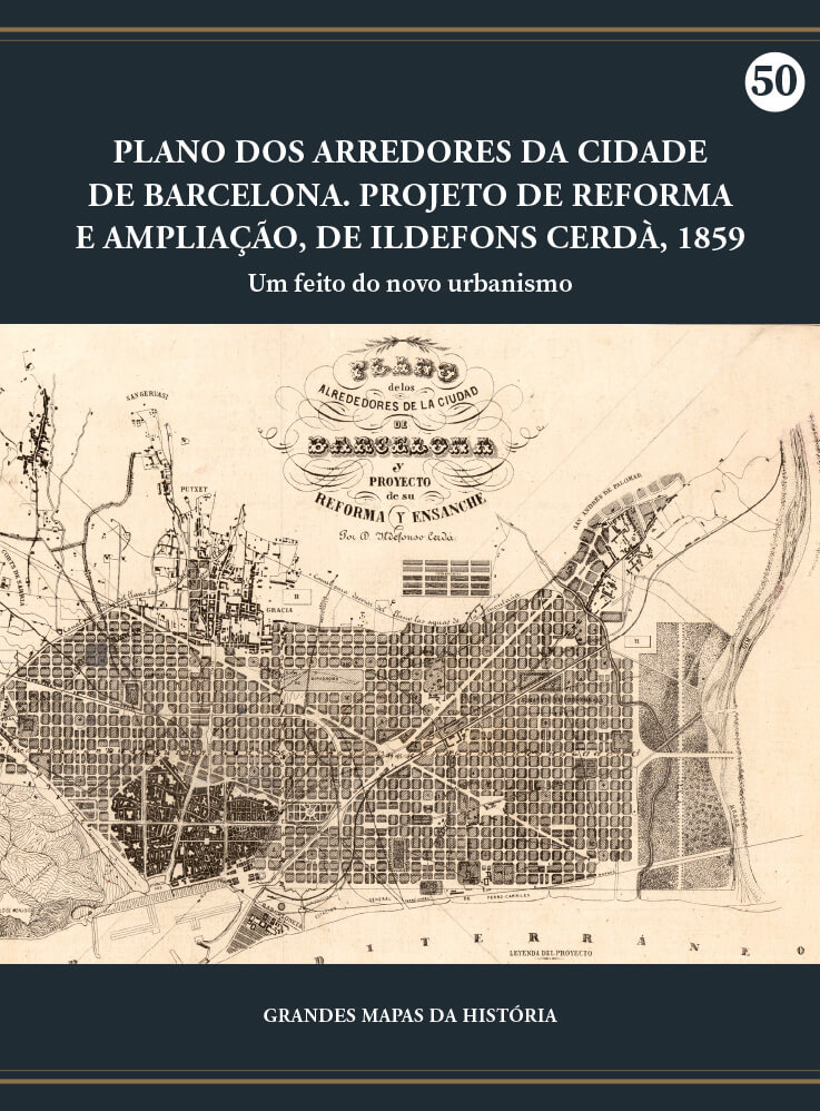 Plano dos arredores da cidade de Barcelona. Projeto de reforma e ampliação, de Ildefons Cerdà, 1859 - Um feito da nova urbanização
