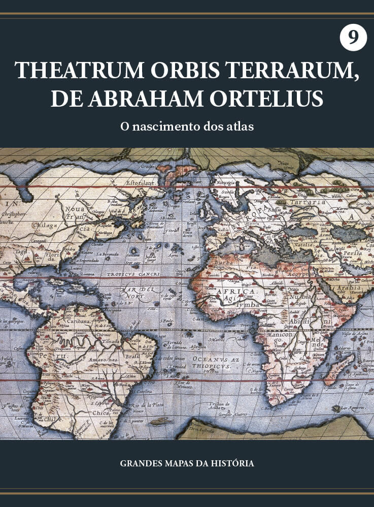 Theatrum Orbis Terrarum, de Abraham Ortelius - O nascimento dos atlas