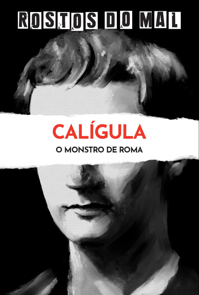 Calígula. O Monstro de Roma