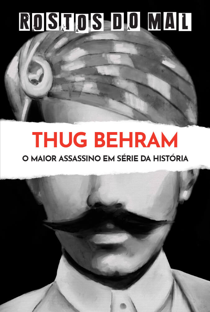 Thug Behram. O Maior Assassino em Série da História