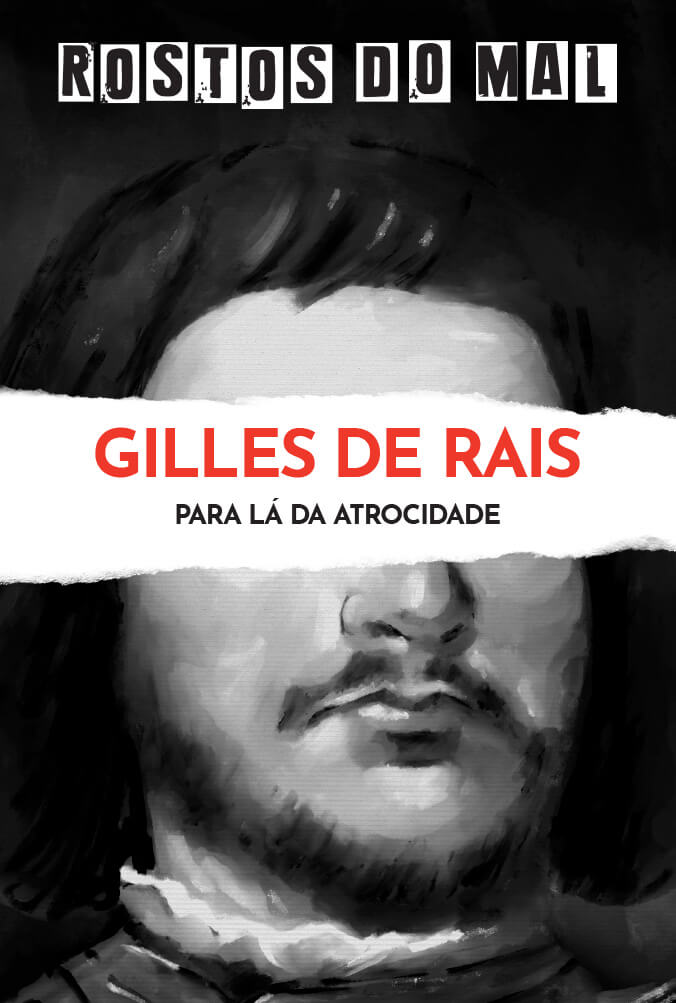 Gilles de Rais. Para lá da atrocidade