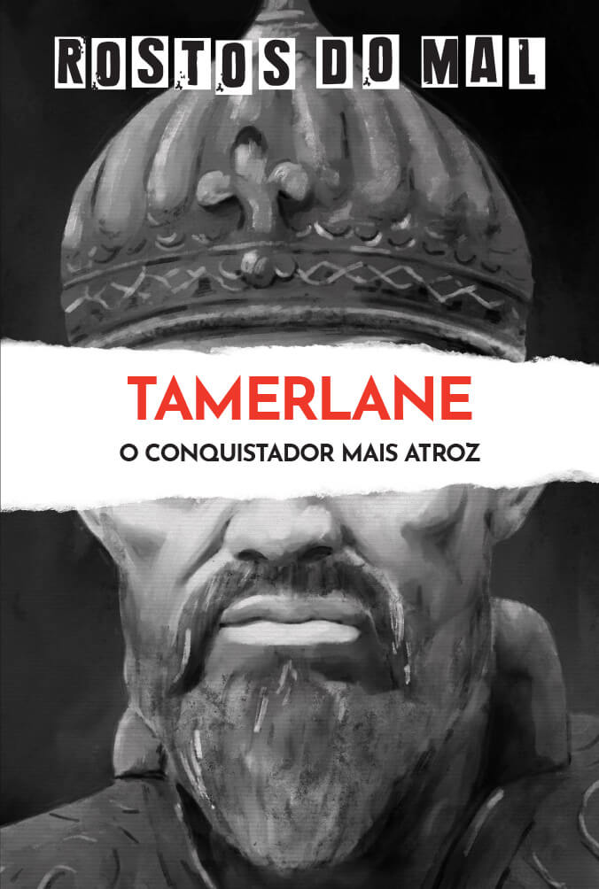 Tamerlane. O Conquistador mais Atroz