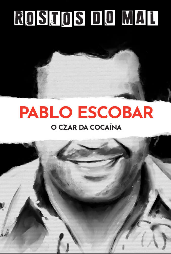 Pablo Escobar. O Czar da Cocaína