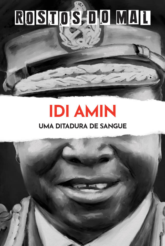 Idi Amin. A Ditadura do Sangue