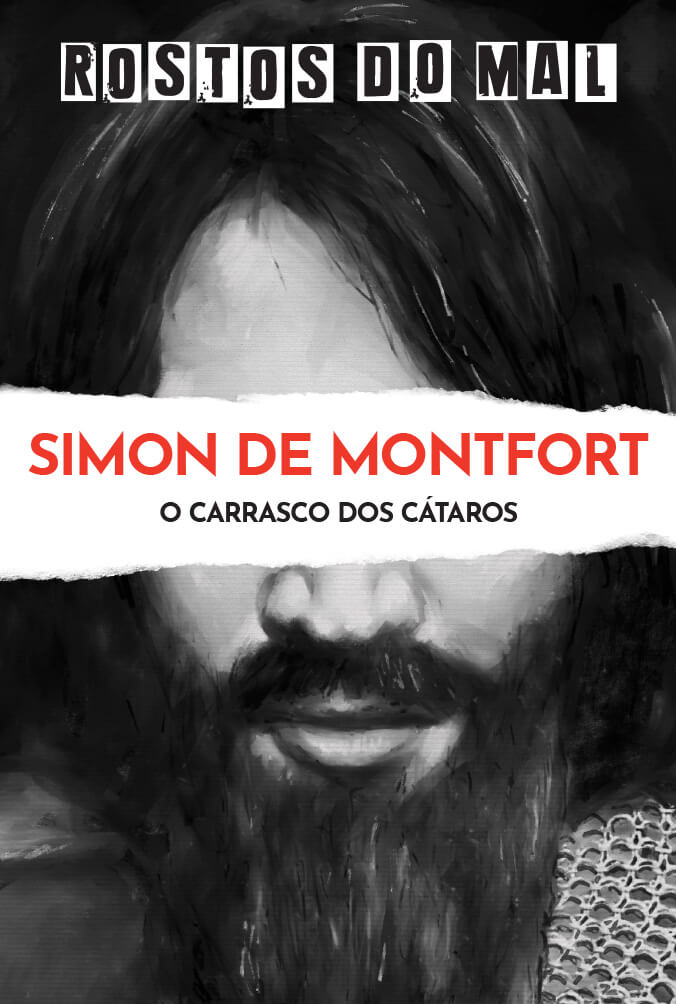 Simon De Montfort. O Carrasco dos Cátaros