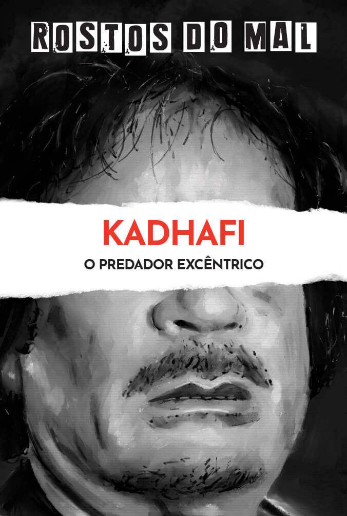 Kadhafi. O Predador Excêntrico