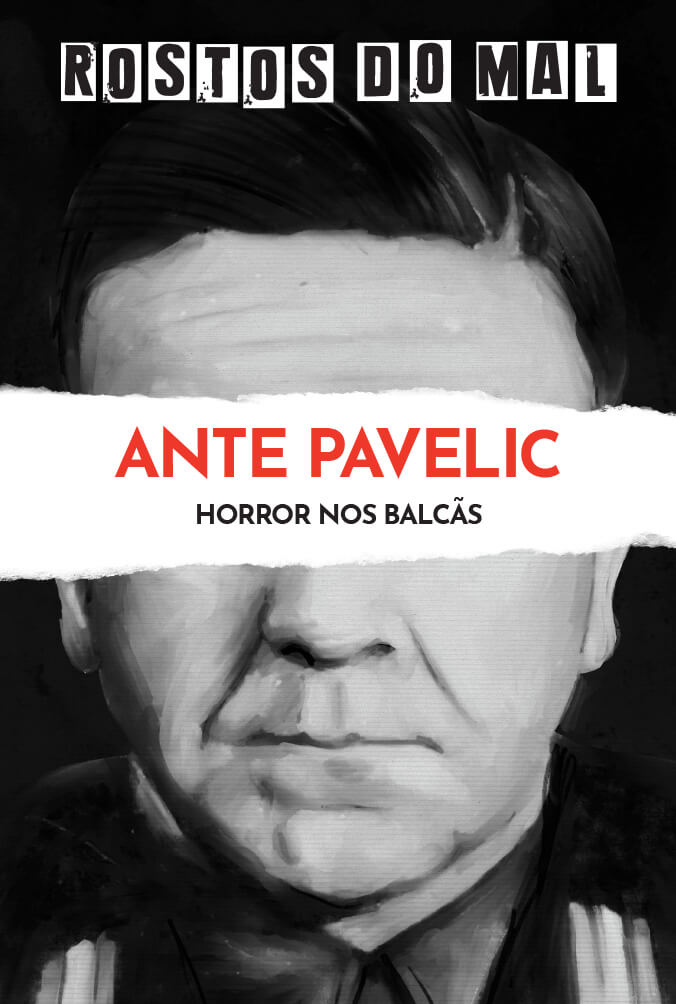 Ante Pavelic. Horror nos Balcãs