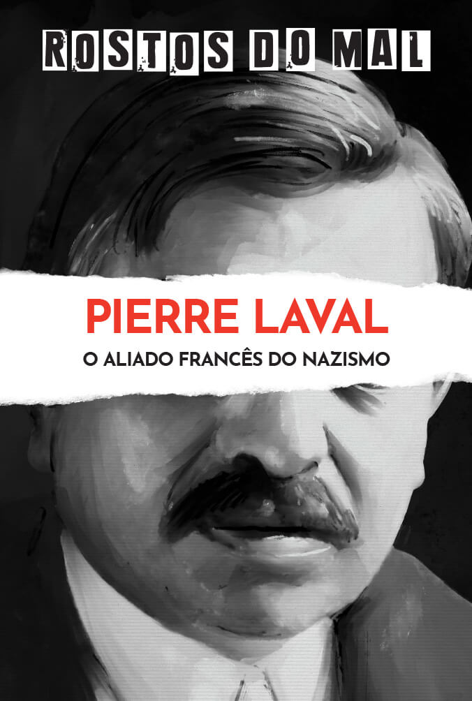 Pierre Laval. O Aliado Francês do Nazismo