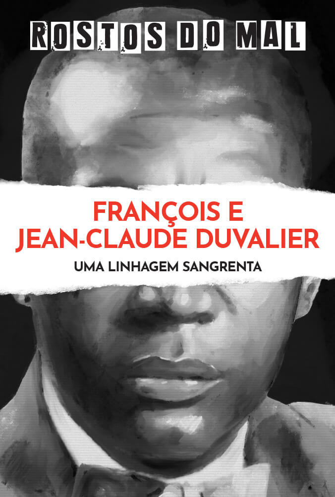 François e Jean-Claude Duvalier. Uma Linhagem Sangrenta