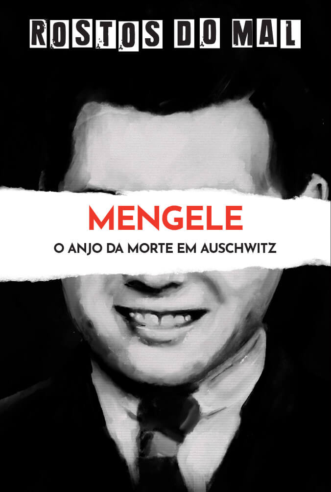 Mengele. O Anjo da Morte em Auschwitz