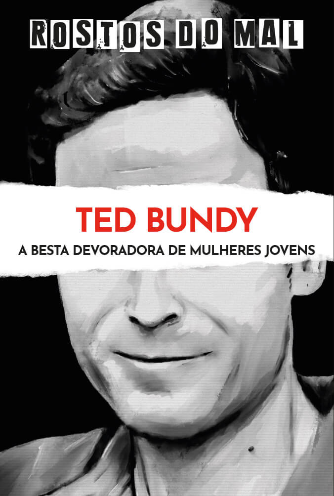 Ted Bundy. A Besta Devoradora de Donzelas